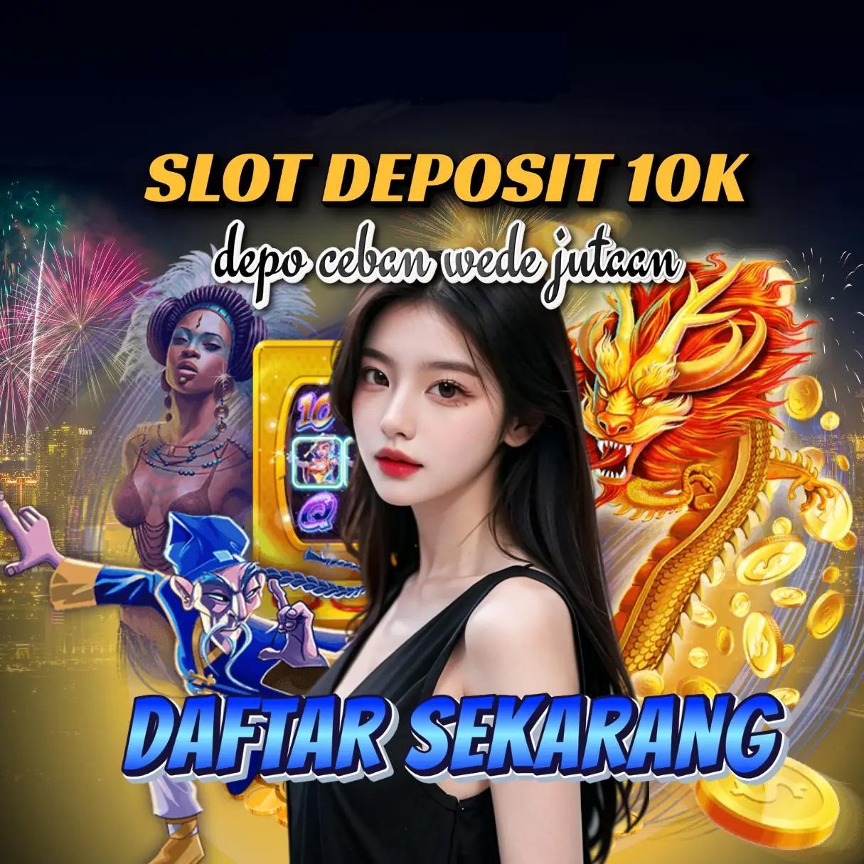 Daftar Depo 10k: Pilihan Terbaik untuk Mulai Bermain!