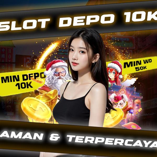 Daftar Depo 10k: Pilihan Terbaik untuk Mulai Bermain!